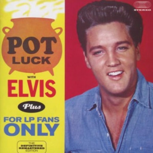 Elvis Presley – Pot Luck With Elvis/For LP Fans Only