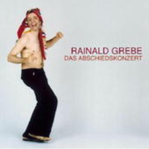 Rainald Grebe – Das Abschiedskonzert