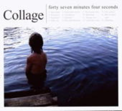 Collage – Forty Seven Minutes Four Seconds