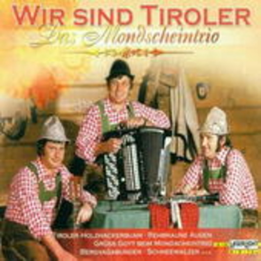 Mondscheintrio – Wir sind Tiroler