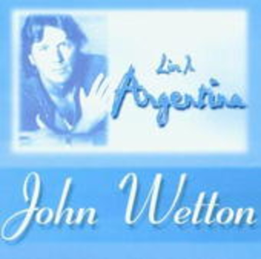 John Wetton – Live In Argentina
