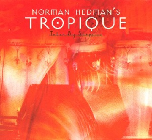 Norman Hedman's Tropique – Taken By Surprise