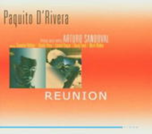 Paquito D'Rivera & Arturo Sandoval – Reunion