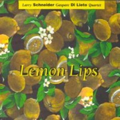 Larry Schneider/Gaspare DiLieto – Lemon Lips