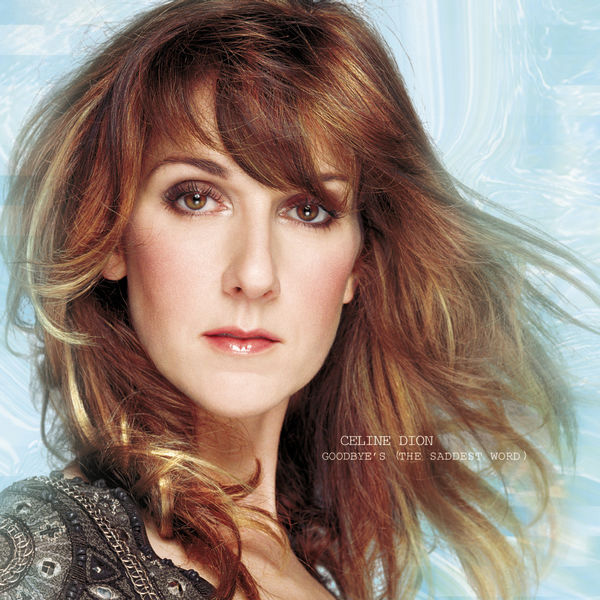 Céline Dion – Goodbye's (The Saddest Word)