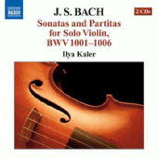 Ilya Kaler – Sonatas & Partitas For Solo Violin, BWV 1001-1006