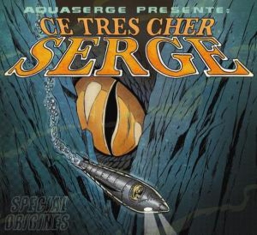 Aquaserge – Ce Tres Cher Serge, Special Origins