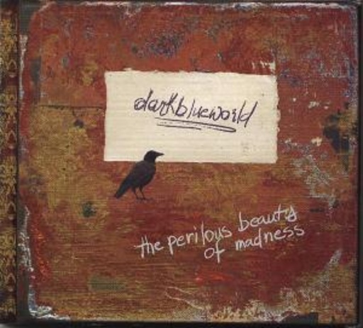 Dark Blue World – The Perilous Beauty Of Madness