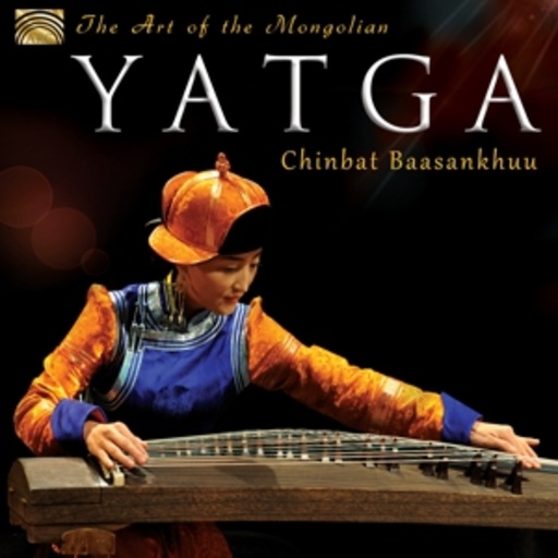 Chinbat Baasankhuu – The Art Of The Mongolin Yatga