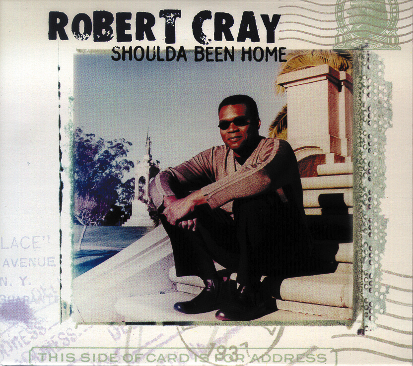 Robert Cray – Shoulda Been Home