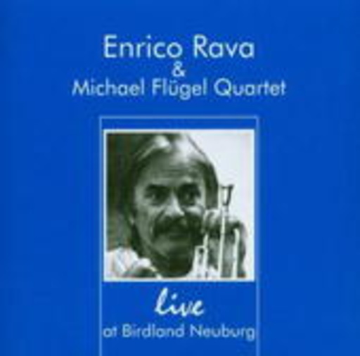 Enrico Rava & Michael Flügel Quartet – Live At Birdland Neuburg