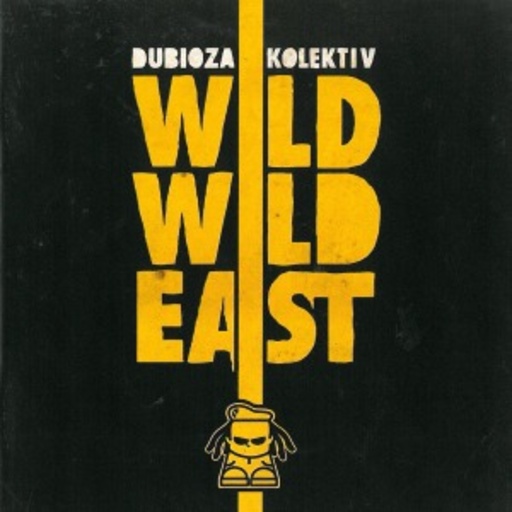 Dubioza Kolektiv – Wild Wild East