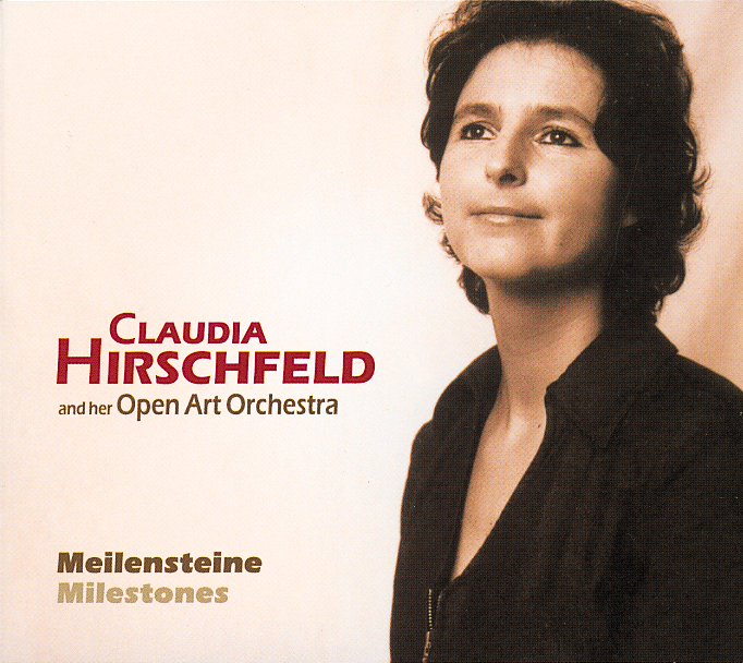Claudia Hirschfeld And Her Open Art Orchestra – Meilensteine/Milestones
