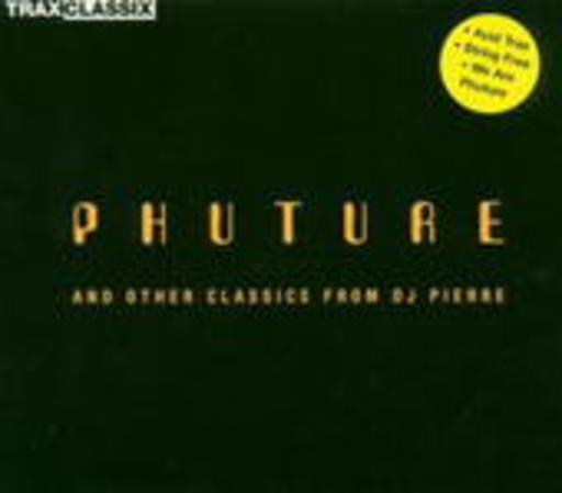 Phuture – Phuture And Other Classics From DJ Pierre