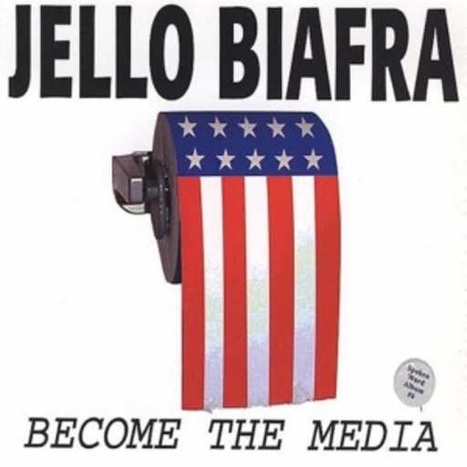 Jello Biafra – Become The Media