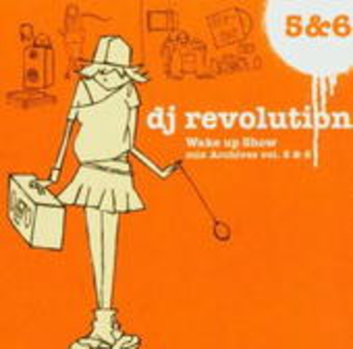 DJ Revolution – Wake Up Show (Mix Archives Vol. 5 & 6)