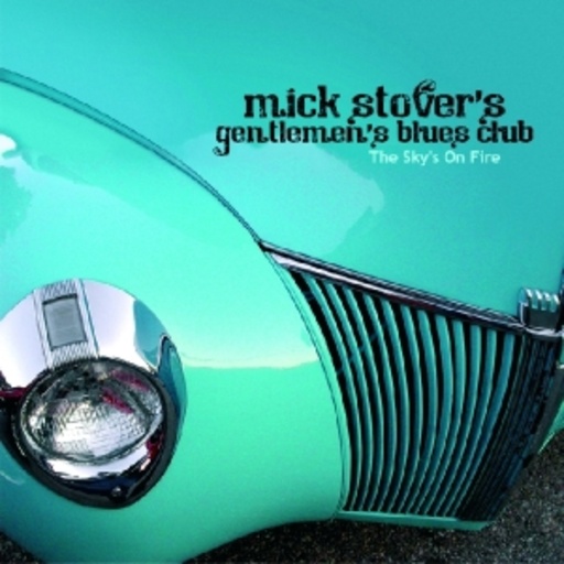 Mick Stover's Gentlemen's Blues Club – The Sky's On Fire