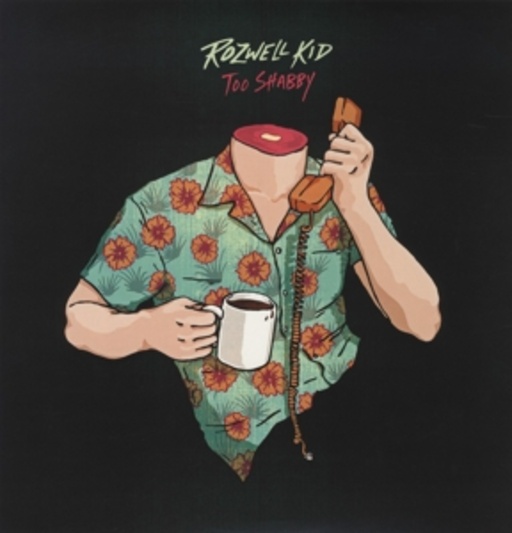 Rozwell Kid – Too Shabby