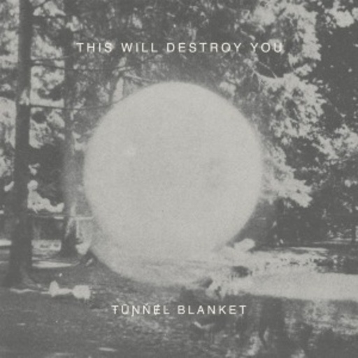 This Will Destroy You – Tunnel Blanket