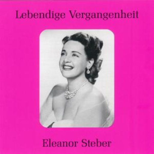 Eleanor Steber – Lebendige Vergangenheit: Eleanor Steber singt Opernarien