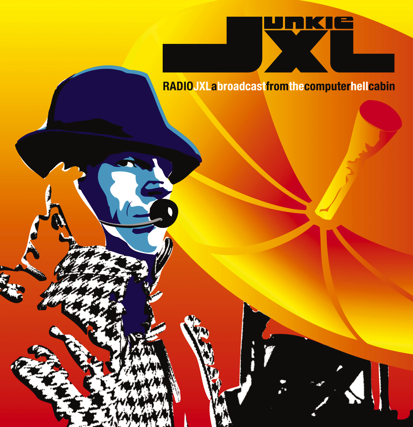 Junkie XL – Radio JXL - A Broadcast From The Computer Hell Cabin