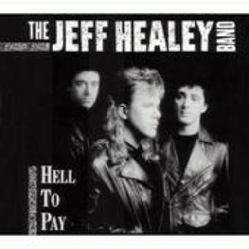 The Jeff Healey Band – Hell To Pay