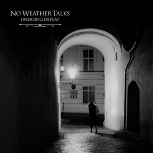 No Weather Talks – Undoing Defeat