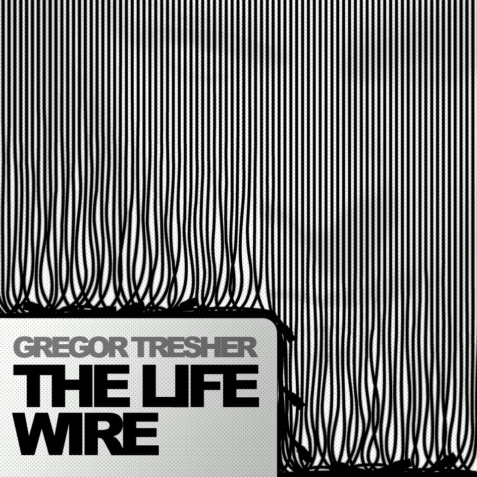 Gregor Tresher – The Life Wire