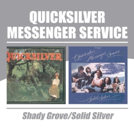 Quicksilver Messenger Service – Shady Grove/Solid Silver