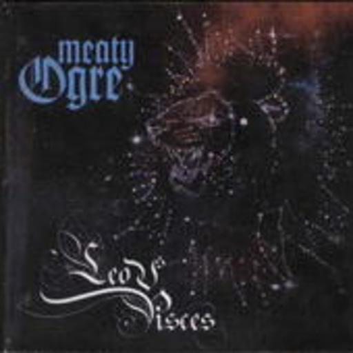 Meaty Ogre – Leo vs. Pisces