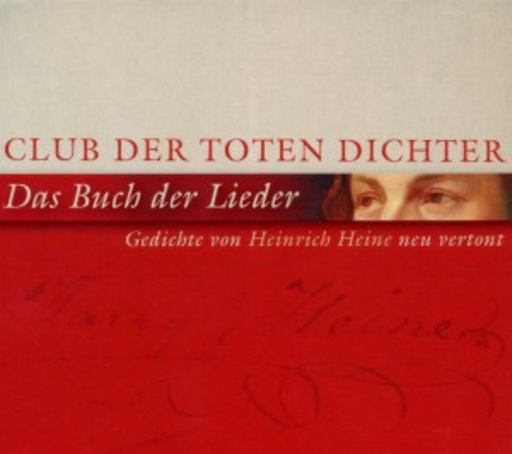 Club der toten Dichter – Das Buch der Lieder: Gedichte von Heinrich Heine neu vertont