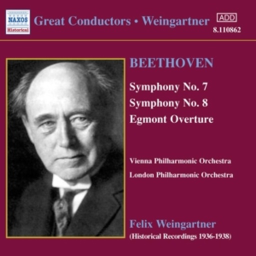 Felix Weingartner/Vienna Phil. Orch./London Phil. Orch. – Symphony No. 7/Symphony No. 8/Egmont Overture (Historical Recordings 1939-1938)