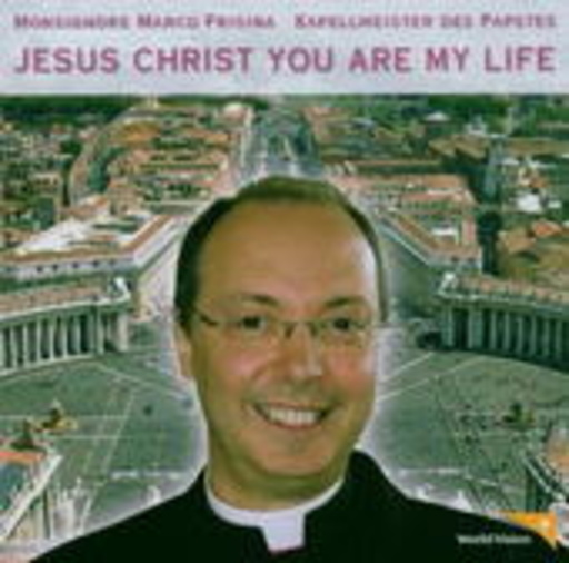 Marco Frisina – Jesus Christ You Are My Life