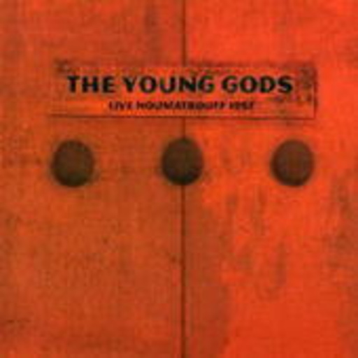 The Young Gods – Live Noumatrouff 1997 (Digipak)