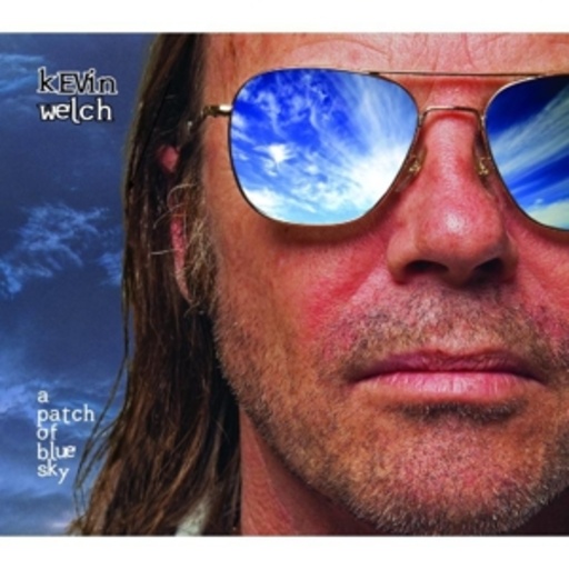 Kevin Welch – A Patch Of Blue Sky