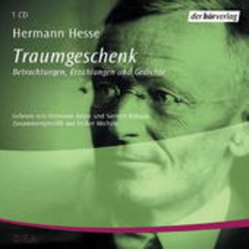 Hermann Hesse – Traumgeschenk - Betrachtungen, Erzählungen und Gedichte