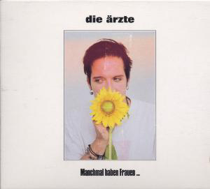 Die Ärzte – Manchmal haben Frauen ...