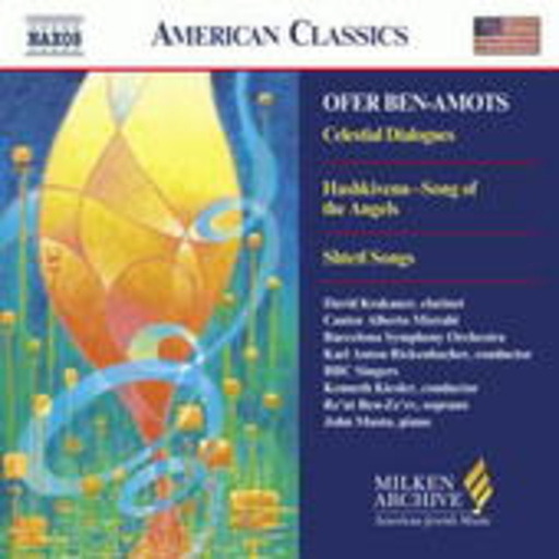Karl Anton Rickenbacher/Barcelona SO/BBC Singers/... – Ofer Ben-Amots - Celsetial Dialogues/Hashkivenu - Song of The Angels/...