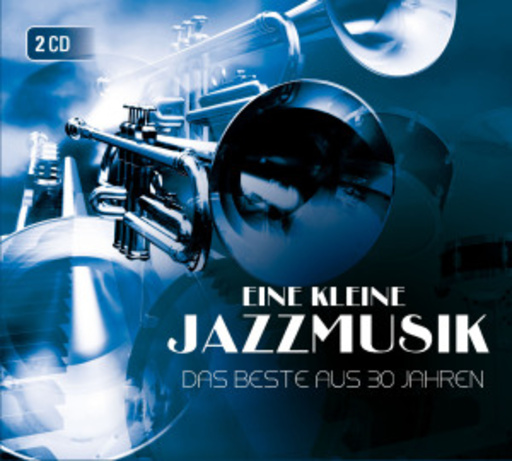 Eine kleine Jazzmusik – Eine kleine Jazzmusik - Das Beste aus 30 Jahren