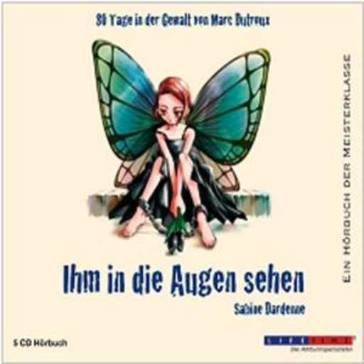 Marie Bierstedt – Ihm in die Augen sehen - Meine verlorene Kindheit