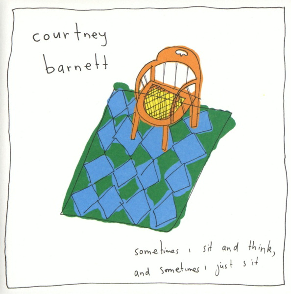 Courtney Barnett – Sometimes I Sit And Think, And Sometimes I Just Sit
