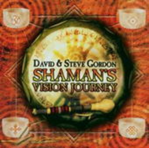 David Gordon & Steve Gordon – Shaman's Vision Journey