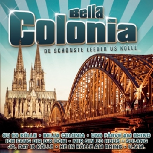 Diverse – Bella Colonia - Die schönste Leeder us Kölle