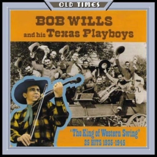 Bob Wills And His Texas Playboys – The King Of The Western Swing - 25 Hits 1935-1945