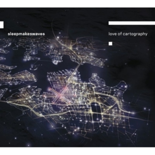 Sleepmakeswaves – Love Of Cartography