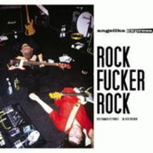 Angelika Express – Rock Fucker Rock