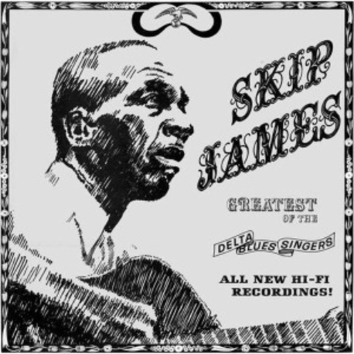 Skip James – Greatest Of The Delta Blues Singers