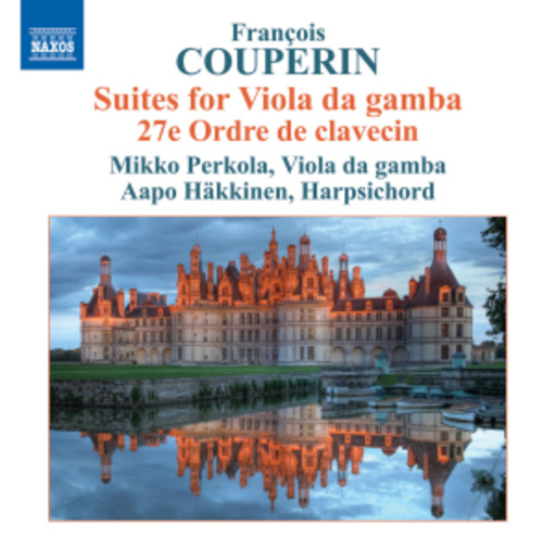 Mikko Perkola/Aapo Häkkinen – Suites For Viola De Gamba 27e Ordre De Clavecin
