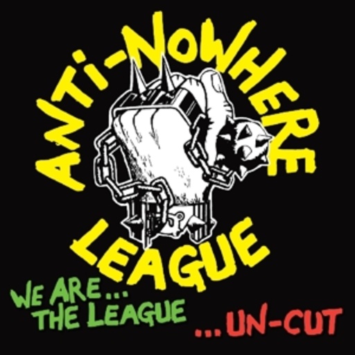 Anti-Nowhere League – We Are The League - Uncut