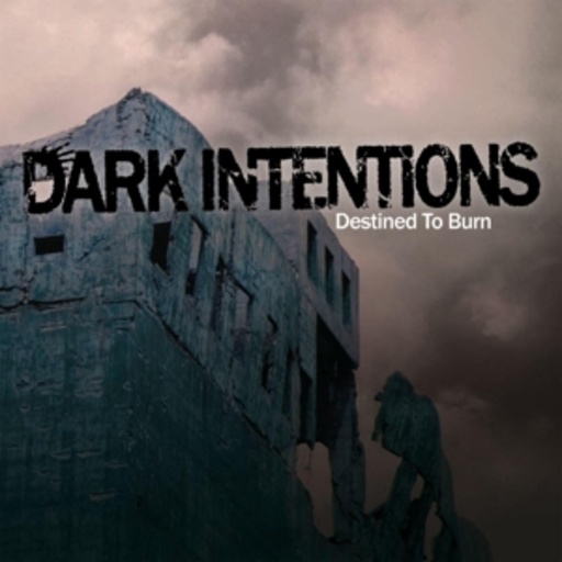 Dark Intentions – Destined To Burn